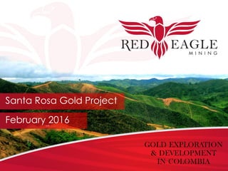 Santa Rosa Gold Project
February 2016
 