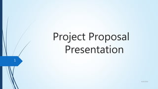 Project Proposal
Presentation
8/16/2016
1
 