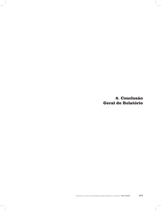 Relatório Anual das Desigualdades Raciais no Brasil, 2007-2008 177
8. Conclusão
Geral do Relatório
 