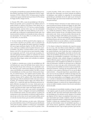 182 Relatório Anual das Desigualdades Raciais no Brasil, 2007-2008
8. Conclusão Geral do Relatório
tos & pardos corresponderam à maioria absoluta de óbitos por ma-
lária (60,6%), hanseníase (58,3%), leishmaniose (58,1%), esquis-
tossomose (55,5%) e difteria (50%). Os homens pretos & pardos
constituíram o grupo modal de mortes por tétano (35,9%), doença
de Chagas (26,4%) e dengue (26,1%).
➢ Durante 1999 e 2005, a razão de mortalidade por 100 mil ha-
bitantes por gravidez, parto ou puerpério das mulheres pretas &
pardas manteve-se superior à das brancas. Neste último ano, as
respectivas razões foram 2,19 e 1,27. Com isso, as pretas & pardas,
proporcionalmente, morriam desta causa com uma intensidade
72,4% superior. Em 2000, essa mesma diferença era de 43,2%, o
que implica que as diferenças se aprofundaram desde então. Essa
mesma assimetria também era encontrada em todas as faixas etá-
rias selecionadas: 10 a 14 anos, 80%; 15 a 17, 64%; 18 a 24, 71,8%;
25 a 40, 56,9%; e 41 a 60, 102,9%.
➢ Na base de dados do SIM foi possível localizar algumas cau-
sas de mortes específicas por gravidez, parto ou puerpério que
sugeriram terem sido geradas por práticas abortivas às margens
dos marcos legais atualmente vigentes. De 1999 a 2005, foram 565
casos, sendo que as mulheres pretas & pardas formaram a maio-
ria absoluta, com 50,6%. O restante dividiu-se entre as mulheres
brancas, com 34,7%, e de outras cores ou raças (amarelas e indíge-
nas) ou ignorada, com 14,7%. Assim, parece que essa prática, res-
trita pela legislação brasileira, poderia ser analisada à luz destas
informações, pois seriam as mulheres pretas & pardas as maiores
vítimas dos abortos ilegais, muitas vezes realizados em condições
bastante precárias.
➢ Também se constatou que as razões de mortalidade por 100
mil habitantes por causas mal definidas foram maiores entre os
pretos & pardos do que entre os brancos. Ao se aprofundar a aná-
lise, observou-se que o motivo dessa diferença era decorrente das
causas mal definidas sem assistência médica. Em 2005, as razões
de mortalidade por essa falsa causa foram: homens pretos & par-
dos, 32,5; homens brancos, 19,5; mulheres pretas & pardas, 24,0;
mulheres brancas, 14,2. Assim, a diferença entre pretos & pardos
e brancos: homens, 66,7%; mulheres, 69%. Destes dados pode-se
depreender que a falta de atendimento médico afeta mais os pretos
& pardos. Tal constatação empírica sugere uma reflexão sobre o
próprio SUS e o modo pelo qual suas deficiências provocam im-
pactos diferentes nos grupos de cor ou raça. Assim, parece que a
efetivação do preceito constitucional da Seguridade Social, de que
a saúde é um direito de todos, requer uma atenção especial, sob o
risco de dificilmente ocorrer, para o que acontece com população
preta & parda – afinal, o contingente com maiores probabilidades
de ser excluído desse sistema. Em outras palavras: as políticas de
inclusão para os afro-descendentes no sistema de saúde brasileiro,
mais do que um foco desse raio de ação do poder público, parece
ser uma das vias mais eficazes para sua efetiva universalização.
➢ Entre 1999 e 2005, morreram, em todo o país, 1.406 pessoas
por anemia falciforme. Destas, 62,3% foram pessoas identificadas
como pretas & pardas. Também se verificou que a mortalidades
causada por anemia falciforme cresceu 46,1% no período. Entre
os pretos & pardos, 119,4%; entre os brancos, 46,4%. Essa evo-
lução pode estar relacionada a um efetivo aumento da incidência
na população, como também às campanhas de conscientização
promovidas por autoridades da área de saúde ou por ativistas do
Movimento Negro, que assim teriam tornado mais comum a iden-
tificação da doença.
➢ Os homens brancos morreram em maior número do que os
pretos & pardos por doenças alcoólicas do fígado. De 1999 a 2005,
respectivamente, morreram por esta causa 22.376 e 14.782 pessoas
deste grupo de sexo. Porém, quando foi analisado o grupo femini-
no, o sentido da assimetria se alterou, sendo maior o número de
mulheres pretas & pardas do que o de mulheres brancas mortas
pela mesma razão. Assim, no mesmo período, faleceram por do-
enças alcoólicas do fígado 2.649 mulheres pretas & pardas e 2.277
brancas. Em 2005, a razão de mortalidade por 100 mil habitantes
dos homens brancos, por essa causa, era 24,9% superior à dos pre-
tos & pardos. Porém, no caso das mulheres, a razão de mortalidade
das pretas & pardas era 36,9% superior à das brancas.
➢ Em relação à evolução dos indicadores dos respectivos grupos
de cor ou raça, cabe uma última ressalva válida para o conjunto
dos dados analisados. A exemplo do verificado com a mortalidade
por anemia falciforme, não se pode dizer que o sentido geral do
aprofundamento das desigualdades, observado em diversos indi-
cadores de mortalidade, seja decorrente da evolução, por si só, das
incidências das mortalidades na população e seus distintos con-
tingentes (refletindo, então, reduções desiguais da qualidade de
vida dos diferentes grupos). É preciso apontar que tal movimento
também pode ter sido conseqüência de melhorias nos sistemas de
coleta da informação, incluindo sua derivação para os diferentes
grupos de cor ou raça e sexo, que, assim, teriam passado a eviden-
ciarmaisaspectosdarealidade,jáexistente,doqueumaprofunda-
mento das assimetrias. Ainda que seja uma questão formal – pois,
em ambos os casos, aponta-se diferenças de cor ou raça de algum
modo existentes –, é de grande importância, especialmente, quan-
do se tem em vista um estudo das tendências de longo prazo dos
indicadores de mortalidade. Por enquanto, na falta de capacidade
de se dar uma resposta plena a essa indagação, o que se pode indi-
car é: se de fato os indicadores de mortalidade de brancos e pretos
& pardos diversas vezes evoluíram em direções divergentes e com
intensidades desiguais, os motivos de tais comportamentos preci-
sariam ser melhor estudados, inclusive à luz de outros indicadores
da área da saúde.
➢ Os indicadores de mortalidade estudados ao longo do capítulo
3 não esgotam a gama de questões potencialmente sugeridas pe-
los dados do SIM. Aqui foram selecionadas determinadas causas
de mortalidade por sua relevância social, sabendo-se de antemão
que algumas de forte impacto na população foram pouco ou se-
quer mencionados (por exemplo, neoplasias, afecções do período
perinatal, transtornos mentais e comportamentais, entre outras).
Também é evidente que a população branca é especialmente vi-
timada por determinadas causas de mortalidade específicas, as
quais devem merecer, igualmente, cuidadosa atenção por parte
das autoridades do setor. O que se espera, portanto, é que esses da-
 
