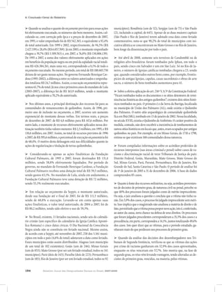 194 Relatório Anual das Desigualdades Raciais no Brasil, 2007-2008
8. Conclusão Geral do Relatório
➢ Quandoseanalisaoquantodoorçamentoprevistoparaessasações
foiefetivamenteexecutado,osnúmerossãobemmenores.Assim,cal-
culando-se, com correção pelo Ipca e a preços de dezembro de 2007,
em 1995, o valor empenhado foi de R$ 542.365, o equivalente a 92,4%
do total autorizado. Em 1999 e 2002, respectivamente, de 94,5% (R$
2.427.339)e28,4%(R$6.857.769).Jáem2003,omontanteempenhado
chegou a 39,7% (R$ 5.509.763) e, em 2007, a 76,8% (R$ 150.806.139).
De 1995 a 2007, a soma dos valores efetivamente aplicados em ações
embenefíciodapopulaçãonegraouemproldaeqüidaderacialtotali-
zou R$ 426.384.261, mais uma vez, correspondendo a 0,1% de todo o
orçamentoexecutado.Nomesmoperíodo,umtotaldeR$188.603.750
deixoudesergastonessasações.NogovernoFernandoHenriqueCar-
doso(1995-2002),adiferençaentreosvaloresautorizadoseempenha-
dostotalizouR$24,7milhões.Assim,aexecuçãoorçamentáriarepre-
sentou61,7%dototal.JánoscincoprimeirosanosdomandatodeLula
(2003-2007), a diferença foi de R$ 163,9 milhões, sendo o montante
aplicadoequivalentea70,2%doautorizado.
➢ Nos últimos anos, a principal destinação dos recursos foi para as
comunidades de remanescentes de quilombos. Assim, de 1996, pri-
meiro ano de inclusão no orçamento, a 2007, ocorreu um aumento
exponencial do montante dessas verbas. Em termos reais, a preços
de dezembro de 2007: de R$ 4,8 milhões para R$ 147,6 milhões. Por
outro lado, o montante de recursos efetivamente aplicados nessa des-
tinaçãotambémtinhavaloresmenores:R$2,5milhões,em1995,eR$
110,6 milhões, em 2007. Assim, no total de recursos previstos de 1996
a2007,deR$395,6milhões,opercentualdeexecuçãoorçamentáriafoi
de 68,4%. O motivo desta defasagem está nas dificuldades quanto às
açõesderegularizaçãoetitulaçãodeterrasquilombolas.
➢ Considerando-se apenas as ações finalísticas da Fundação
Cultural Palmares, de 1995 a 2007, foram destinados R$ 131,4
milhões, sendo 58,8% efetivamente liquidados. Por período de
governo, no mandato de Fernando Henrique Cardoso, a Fundação
Cultural Palmares recebeu uma dotação total de R$ 59,3 milhões,
sendo gastos 63,1%. No mandato de Lula, ainda em andamento, a
Fundação Cultural Palmares teve uma dotação de R$ 72 milhões,
sendo 55,3% realmente executados.
➢ Em relação ao orçamento da Seppir, o montante autorizado,
desde sua fundação até o final de 2007, foi de R$ 111,5 milhões,
sendo de 68,8% a execução. Levando-se em conta apenas suas
ações finalísticas, o valor total autorizado, de 2004 a 2007, foi de
R$ 80,2 milhões, tendo sido efetivo o uso de 59,3%.
➢ No Brasil, existem, 11 feriados nacionais, sendo seis do calendá-
rio cristão (um específico do calendário da Igreja Católica Apostó-
lica Romana) e cinco datas cívicas. O Dia Nacional da Consciência
Negra ainda não se constituiu em feriado nacional. Mesmo assim,
de acordo com a Seppir, até novembro de 2007, 258 dos 5.561 muni-
cípios em todo o país (4,6% do total) adotaram a data como feriado.
Esses municípios estão assim distribuídos: Alagoas (um município
de um total de 102 existentes); Goiás (um de 246); Minas Gerais
(um de 853); Mato Grosso (por ser um feriado estadual, todos os 141
municípios); Pará (dois de 143); Paraíba (dois de 223); Pernambuco
(umde185);RiodeJaneiro(porserumferiadoestadual, todos os 92
municípios); Rondônia (um de 52); Sergipe (um de 75) e São Paulo
(21, incluindo a capital, de 645). Apesar de as duas maiores capitais
(São Paulo e Rio de Janeiro) terem adotado essa data como feriado
comemorativo, nota-se que 90,2% do total de municípios com ini-
ciativaidênticaseconcentravamnoMatoGrossoenoRiodeJaneiro,
bem longe da disseminação por todo o país.
➢ Até abril de 2008, somente seis terreiros de Candomblé ou de
religiões afro-brasileiras foram tombados pelo Iphan, em todo o
país, sendo cinco em Salvador e um em São Luiz. Só no Rio de Ja-
neiro, o número de Igrejas católicas tombadas chegava a 23, sendo
que, quando considerados outros bens como, por exemplo, frontis-
pícios de antigas Igrejas, capelas, casas sacerdotais e obras de arte
sacra, o número de bens tombados aumentava para 41.
➢ Sobreaefetivaaplicaçãodoart.216ºV,§5ºdaConstituiçãoFederal:
“Ficam tombados todos os documentos e os sítios detentores de remi-
niscênciashistóricasdosantigosquilombos”;existemdoissítioshistó-
ricos tombados no país. O primeiro é o da Serra da Barriga, localizado
no município de União dos Palmares (AL), onde existiu o Quilombo
dos Palmares. O outro sítio arqueológico de comunidade quilombola
ficaemIbiá(MG),tombadoem15dejaneirode2002.Nessalocalidade,
noséculoXVIII,existiuoQuilombodeAmbrósio.Ocaráterpositivoda
medida,contudo,nãodeveencobrirainexistênciadetombamentosde
outrossítioshistóricosemlocaisque,antes,eramocupadosporantigos
quilombos no país. Por exemplo, só em Minas Gerais, de 1710 a 1798,
estima-sequeexistiram160comunidadesdessanatureza.
➢ Foram compiladas informações sobre os acórdãos proferidos de
recursos interpostos (nas áreas criminal e penal) sobre casos de ra-
cismo e discriminação racial de treze Tribunais de Justiça do país:
Distrito Federal, Goiás, Maranhão, Mato Grosso, Mato Grosso do
Sul, Minas Gerais, Pará, Paraná, Pernambuco, Rio de Janeiro, Rio
Grande do Sul, Santa Catarina e São Paulo. O período de análise foi
de 1º de janeiro de 2005 a 31 de dezembro de 2006. A base de dados
compreendeu 85 casos.
➢ Quantoàfontedosrecursosordinários,ouseja,acórdãosprovenien-
tes de decisões de primeiro grau, de natureza civil ou penal, percebe-se
que 40% dos processos foram julgados como de mérito improcedente.
Ou seja, o juiz analisou a questão e concluiu que a vítima não tinha ra-
zão.Em5,9%doscasos,oprocessofoijulgadoimprocedentesemméri-
to.Issoimplicaqueomagistradonãoanalisouamatériadedireitoede
fato,permitindoqueavítimapossapropornovaação,istoé,conferindo,
ao autor da causa, nova chance na defesa de seus direitos. Os processos
que foram julgados procedentes corresponderam a 35,3% dos casos e a
procedência,emparte,correspondeua14,1%,juntostotalizando49,4%
dos casos. Isto quer dizer que as vítimas, para o período estudado, ga-
nharammaisdoqueperderamnosprocessosdeprimeirograu.
➢ Quando da análise das decisões dos desembargadores nos Tri-
bunais de Segunda Instância, verificou-se que as vítimas das ações
por crime de racismo ganharam em 32,9% dos casos apresentados,
enquanto os réus venceram em 57,7%. Isto mostra que, na fase de
segundograu,osréusvêmlevandovantagem,tendoalteradasasde-
cisões de primeiro grau, vencidas, na maioria, pelas vítimas.
 