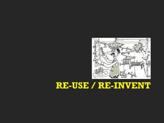 RE-USE / RE-INVENT 