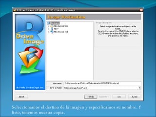 Seleccionamos el destino de la imagen y especificamos su nombre. Y listo, tenemos nuestra copia.