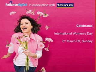 in association with




                                Celebrates

                  International Women’s Day

                       8th March 09, Sunday
 