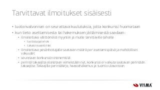 Tarvittavat ilmoitukset sisäisesti
• luotonvalvonnan on seurattava kuulutuksia, jotta konkurssi huomataan
• kun tieto asettamisesta tai hakemuksen jättämisestä saadaan:
• ilmoitettava välittömästi myyntiin ja muille tarvittaville tahoille
• luottotappioriski
• takaisinsaantiriski
• ilmoitettava pesänhoitajalle saatavan määrä per asettamispäivä ja mahdolliset
vakuudet
• seurataan konkurssin etenemistä
• perintä takaajilta aloitetaan viimeistään nyt, konkurssi ei vaikuta saatavan perintään
takaajilta: Takaajille perintäkirje, haastehakemus ja tuomio ulosottoon
 