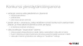 Konkurssi yleistäytäntöönpanona
• velkojan asema velkojakollektiivin jäsenenä
• tiedonsaantioikeus
• päätösvalta
• jako-osuus pesän varoista
• pesän varat = omaisuus, jonka velallinen omisti konkurssiin asettamisen
aikaan ja mikä takaisinsaannilla sinne peräytyy
• erotettava sivullisen omaisuus
• vakuusvelkojan ”separatisti”-asema
• oikeus pysyä ulkopuolisena ja saada maksu saatavalleen vakuuden arvosta
• huom! velvollisuus tästä huolimatta ilmoittaa pesänhoitajalle saatavan määrä
• vakuuden määrän ylittävältä osin velkoja on ”tavallinen” velkoja
 