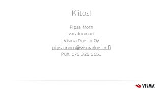 Kiitos!
Pipsa Mörn
varatuomari
Visma Duetto Oy
pipsa.morn@vismaduetto.fi
Puh. 075 325 5651
 