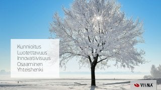 Kunnioitus
Luotettavuus
Innovatiivisuus
Osaaminen
Yhteishenki
 