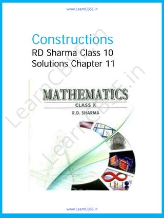 Constructions
RD Sharma Class 10
Solutions Chapter 11
LearnCBSE.in
LearnCBSE.in
www.LearnCBSE.in
www.LearnCBSE.in
 