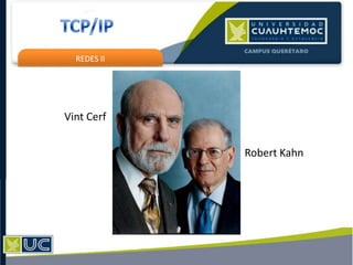 REDES II
Robert Kahn
Vint Cerf
 