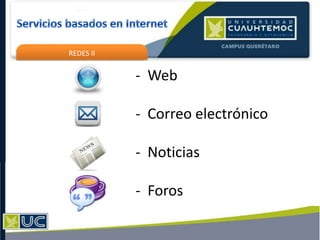 REDES II
- Web
- Correo electrónico
- Noticias
- Foros
 