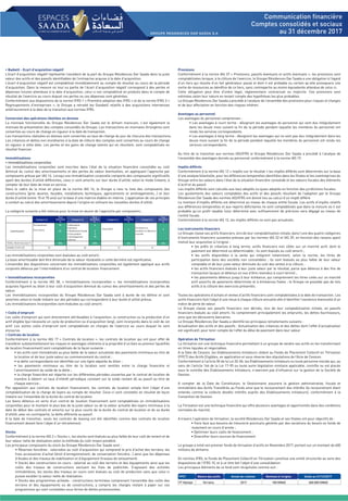Provisions
Conformément à la norme IAS 37 « Provisions, passifs éventuels et actifs éventuels », les provisions sont
comptabilisées lorsque, à la clôture de l’exercice, le Groupe Résidences Dar Saada a une obligation à l’égard
d’un tiers qui résulte d’un fait générateur passé et dont il est probable ou certain qu’elle provoquera une
sortie de ressources au bénéfice de ce tiers, sans contrepartie au moins équivalente attendue de celui-ci.
Cette obligation peut être d’ordre légal, réglementaire contractuel ou implicite. Ces provisions sont
estimées selon leur nature en tenant compte des hypothèses les plus probables.
Le Groupe Résidences Dar Saada a procédé à l’analyse de l’ensemble des provisions pour risques et charges
et de leur affectation en fonction des risques inhéren.
Avantages au personnel
Les avantages du personnel comprennen :
• Les avantages à court terme : désignant les avantages du personnel qui sont dus intégralement
dans les douze mois suivant la fin de la période pendant laquelle les membres du personnel ont
rendu les services correspondants.
• Les avantages à long terme : désignent les avantages qui ne sont pas dus intégralement dans les
douze mois suivant la fin de la période pendant laquelle les membres du personnel ont rendu les
services correspondants.
Au titre de la transition aux normes IAS/IFRS le Groupe Résidences Dar Saada a procédé à l’analyse de
l’ensemble des avantages donnés au personnel conformément à la norme IAS 19.
Impôts différés
Conformément à la norme IAS 12 « Impôts sur le résultat » les impôts différés sont déterminés sur la base
d’une analyse bilantielle, pour les différences temporelles identifiées dans les filiales et les coentreprises du
Groupe entre les valeurs dans l’état de la situation financière consolidé et les valeurs fiscales des éléments
d’actif et du passif.
Les impôts différés sont calculés aux taux adoptés ou quasi adoptés en fonction des juridictions fiscales.
Les ajustements des valeurs comptables des actifs et des passifs résultant de l’adoption par le Groupe
Résidences Dar Saada des normes IAS/IFRS ont donné lieu au calcul d’un impôt différé.
Le montant d’impôts différés est déterminé au niveau de chaque entité fiscale. Les actifs d’impôts relatifs
aux différences temporelles et aux reports déficitaires ne sont comptabilisés que dans la mesure où il est
probable qu’un profit taxable futur déterminé avec suffisamment de précision sera dégagé au niveau de
l’entité fiscale.
Conformément à la norme IAS 12, les impôts différés ne sont pas actualisés.
Les instruments financiers
Le Groupe classe ses actifs financiers, lors de leur comptabilisation initiale, dans l’une des quatre catégories
d’instruments financiers suivantes prévues par les normes IAS 32 et IAS 39, en fonction des raisons ayant
motivé leur acquisition à l’origine :
• les prêts et créances à long terme, actifs financiers non côtés sur un marché actif, dont le
paiement est déterminé ou déterminable ; ils sont évalués au coût amorti ;
• les actifs disponibles à la vente qui intègrent notamment, selon la norme, les titres de
participation dans des sociétés non consolidées ; ils sont évalués au plus faible de leur valeur
comptable et de leur juste valeur diminuée du coût des ventes à la clôture ;
• les actifs financiers évalués à leur juste valeur par le résultat, parce que détenus à des fins de
transaction (acquis et détenus en vue d’être revendus à court terme) ;
• les placements détenus jusqu’à leur échéance, qui comprennent les titres cotés sur un marché
actif assortis de paiements déterminés et à échéances fixées ; le Groupe ne possède pas de tels
actifs à la clôture des exercices présentés.
Toutes les opérations d’achats et ventes d’actifs financiers sont comptabilisées à la date de transaction. Les
actifs financiers font l’objet d’une revue à chaque clôture annuelle afin d’identifier l’existence éventuelle d’un
indice de perte de valeur.
Le Groupe classe ses passifs financiers non dérivés, lors de leur comptabilisation initiale, en passifs
financiers évalués au coût amorti. Ils comprennent principalement les emprunts, les dettes fournisseurs,
ainsi que les découverts bancaires.
Le Groupe Résidences Dar Saada a identifié les principaux retraitements suivants :
Actualisation des actifs et des passifs : Actualisation des créances et des dettes dont l’effet d’actualisation
est significatif, pour tenir compte de l’effet du délai de paiement dans leur valeur
Opération de Titrisation
La titrisation est une technique financière permettant à un groupe de vendre ses actifs en les transformant
en titres liquides et négociables.
A la Date de Cession, les Etablissements Initiateurs cèdent au Fonds de Placement Collectif en Titrisation
(FPCT) des Actifs Eligibles, en application et sous réserve des stipulations de l’Acte de Cession.
Conformément à l’article 50 de la Loi 33-06, les Etablissements Initiateurs ou toute personne morale qui, au
sens de l'article 144 de la Loi 17-95 ou toute autre législation similaire applicable, contrôle ou est placée
sous le contrôle des Etablissements Initiateurs, n’exercent pas d’influence sur la gestion de la Société de
Gestion.
A compter de la Date de Constitution, le Gestionnaire assurera la gestion administrative, fiscale et
immobilière des Actifs Transférés au Fonds ainsi que le recouvrement des intérêts (le recouvrement étant
entendu comme la collecte desdits intérêts auprès des Etablissements Initiateurs), conformément à la
Convention de Gestion.
La Titrisation est une technique financière qui offre plusieurs avantages et opportunités dans des conditions
normales du marché.
A travers l’opération de titrisation, la société Résidences Dar Saada et ses filiales ont pour objectifs de :
• Faire face aux besoins de trésorerie ponctuels générés par des variations du besoin en fonds de
roulement en cours d’année ;
• Optimiser leurs coûts de financement ;
• Diversifier leurs sources de financement.
Le groupe a initié son premier fonds de titrisation d’actifs en Novembre 2017, portant sur un montant de 600
millions de dirhams.
En normes IFRS, le Fonds de Placement Collectif en Titrisation constitue une entité structurée au sens des
dispositions de l’IFRS 10, et à ce titre fait l’objet d’une consolidation.
Les principaux éléments de ce fond sont récapitulés comme suit :
Terrassement
Gros œuvre Etanchéité Plomberie et
Sanitaire et détection
incendie
• Menuiserie
Exterieure
• Revêtement Façade
• Faux plafond
• Amenagement
Extèrieur
4
4
2
10
10
62COMPOSANTS
Catégorie A Catégorie B
Taux
CALCULE
%
Catégorie C
Taux
CALCULE
%
Catégorie D
Taux
CALCULE
%
Taux
CALCULE
%
TOTAL TAUX CALCULE % 72%
70 30 15 10
20% 4% 4%
44
DUREE D'UTILITE
• Badwill - Ecart d’acquisition négatif
L’écart d’acquisition négatif représente l’excédent de la part du Groupe Résidences Dar Saada dans la juste
valeur des actifs et des passifs identifiables de l’entreprise acquise à la date d’acquisition.
L’écart d’acquisition négatif est comptabilisé immédiatement au compte de résultat au cours de la période
d’acquisition. Dans la mesure où tout ou partie de l’écart d’acquisition négatif correspond à des pertes et
dépenses futures attendues à la date d’acquisition, celui-ci est comptabilisé en produits dans le compte de
résultat de l’exercice au cours duquel ces pertes ou ces dépenses sont générées.
Conformément aux dispositions de la norme IFRS 1 « Première adoption des IFRS » et de la norme IFRS 3 «
Regroupements d’entreprises », le Groupe a retraité les Goodwill relatifs à des acquisitions intervenues
antérieurement à la date de la transition aux normes IFRS.
Conversion des opérations libellées en devises
La monnaie fonctionnelle du Groupe Résidences Dar Saada est le dirham marocain, c’est également la
monnaie de présentation des comptes consolidés du Groupe. Les transactions en monnaies étrangères sont
converties au cours de change en vigueur à la date de transaction.
Les transactions réalisées en devises sont converties au taux de change du jour de chacune des transactions.
Les créances et dettes non monétaires à la date de clôture des comptes sont converties au cours de change
en vigueur à cette date. Les pertes et les gains de change latents qui en résultent, sont comptabilisés en
résultat financier.
Immobilisations
• Immobilisations corporelles
Les immobilisations corporelles sont inscrites dans l’état de la situation financière consolidée au coût
diminué du cumul des amortissements et des pertes de valeur éventuelles, en appliquant l’approche par
composants prévue par IAS 16. Lorsqu’une immobilisation corporelle comporte des composants significatifs
ayant des durées d’utilité différentes, ceux-ci sont amortis sur leur durée d’utilité, selon le mode linéaire, à
compter de leur date de mise en service.
Dans le cadre de la mise en place de la norme IAS 16, le Groupe a revu la liste des composants des
constructions (gros œuvres, façades, installations techniques, agencements et aménagements…) et leur
durée d’utilité (entre 10 et 70 ans) sur la base d’une matrice établie en interne. L’application de ces principes
a conduit au calcul des amortissements depuis l’origine en utilisant les nouvelles durées d’utilité.
La catégorie suivante a été retenue pour la mise en œuvre de l’approche par composants :
Les immobilisations corporelles sont évaluées au coût amorti.
La base amortissable doit être diminuée de la valeur résiduelle si cette dernière est significative.
L’ensemble des dispositions concernant les immobilisations corporelles est également appliqué aux actifs
corporels détenus par l’intermédiaire d’un contrat de location-financement.
• Immobilisations incorporelles
Conformément à la norme IAS 38, « Immobilisations incorporelles », les immobilisations incorporelles
acquises figurent au bilan à leur coût d’acquisition diminué du cumul des amortissements et des pertes de
valeur.
Les immobilisations incorporelles du Groupe Résidences Dar Saada sont à durée de vie définie et sont
amorties selon le mode linéaire sur des périodes qui correspondent à leur durée d’utilité prévue.
Les immobilisations incorporelles sont évaluées au coût amorti.
• Coûts d’emprunt
Les coûts d’emprunt qui sont directement attribuables à l’acquisition, la construction ou la production d’un
actif éligible (qui nécessite un cycle de production ou d’acquisition long), sont incorporés dans le coût de cet
actif. Les autres coûts d’emprunt sont comptabilisés en charges de l’exercice au cours duquel ils sont
encourus.
• Contrats de location
Conformément à la norme IAS 17 « Contrats de location », les contrats de location qui ont pour effet de
transférer substantiellement les risques et avantages inhérents à la propriété d’un bien au preneur (qualifiés
de location financement) sont comptabilisés de la façon suivante :
• les actifs sont immobilisés au plus faible de la valeur actualisée des paiements minimaux au titre de
la location et de leur juste valeur au commencement du contrat ;
• la dette correspondante est identifiée sur une ligne séparée du bilan ;
• les paiements minimaux au titre de la location sont ventilés entre la charge financière et
l’amortissement du solde de la dette ;
• la charge financière est répartie sur les différentes périodes couvertes par le contrat de location de
manière à obtenir un taux d’intérêt périodique constant sur le solde restant dû au passif au titre de
chaque exercice ;
Par opposition aux contrats de location financement, les contrats de location simple font l’objet d’une
comptabilisation de la charge de loyers au compte de résultat. Ceux-ci sont constatés en résultat de façon
linéaire sur l’ensemble de la durée du contrat de location.
Les biens détenus en vertu d’un contrat de location financement sont comptabilisés en immobilisations
corporelles pour le montant le plus bas de la juste valeur ou de la valeur actuelle des loyers minimaux à la
date de début des contrats et amortis sur la plus courte de la durée du contrat de location et de sa durée
d’utilité, avec en contrepartie, la dette afférente au passif.
A la date de transition, seuls les contrats de leasing ont été identifiés comme des contrats de location
financement devant faire l’objet d’un retraitement.
Stocks
Conformément à la norme IAS 2 « Stocks », les stocks sont évalués au plus faible de leur coût de revient et de
leur valeur nette de réalisation selon la méthode du coût moyen pondéré.
Les principaux composants du stock du Groupe Résidences Dar Saada sont :
• Réserves foncières : valorisées au coût d’acquisition qui comprend le prix d’achat des terrains, les
frais accessoires d’achat (droit d’enregistrement, de conservation foncière…) ainsi que les dépenses
d’études et des travaux de viabilisation et d’équipement (travaux de lotissement).
• Stocks des constructions en cours : valorisé au coût des terrains et des équipements ainsi que les
coûts des travaux de constructions excluant les frais de publicités. S’agissant des activités
immobilières, les stocks des travaux en cours sont évalués au coût de production sans que celui-ci
puisse excéder la valeur nette de réalisation.
• Stocks des programmes achevés : constructions terminées comprenant l’ensemble des coûts des
terrains et des équipements ou de constructions, y compris les charges restant à payer sur ces
programmes qui sont constatées sous forme de dettes provisionnées.
FPCT Nature des actifs Année de création Nominal à l’origine Solde au 31/12/2017
FT Olympe Terrains 2017 100 KMAD 600.000 KMAD
Communication financière
Comptes consolidés et sociaux
au 31 décembre 2017
 
