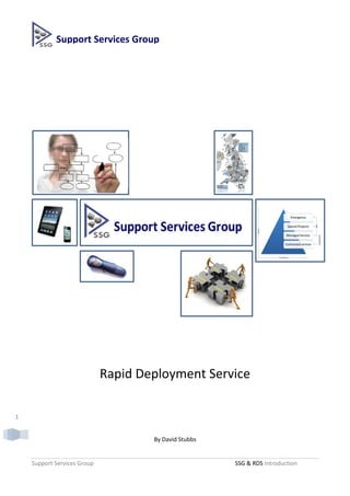 Support Services Group




                             Rapid Deployment Service

1


                                     By David Stubbs


    Support Services Group                             SSG & RDS Introduction
 