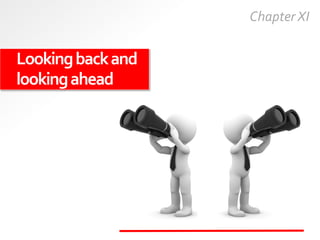 Lookingbackand
lookingahead
Chapter XI
 