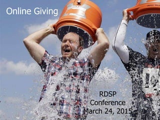Online Giving
RDSP
Conference
March 24, 2015
 