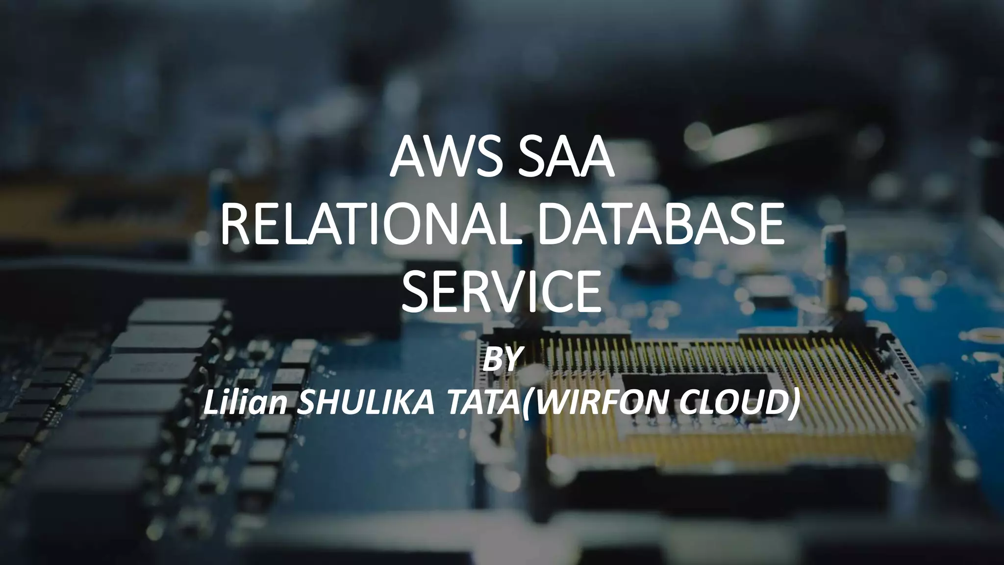 AWS SAA RELATIONAL DATABASE SERVICE BY Lilian SHULIKA TATA(WIRFON CLOUD) 