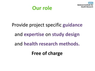 Our role
Provide project specific guidance
and expertise on study design
and health research methods.
Free of charge
 