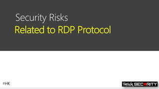 Contoso Ltd.
Security Risks
Related to RDP Protocol
#HK
 