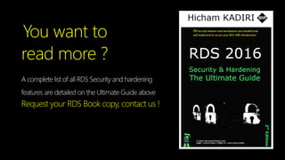 Contoso Ltd.
You want to
read more ?
A complete list of all RDS Security and hardening
features are detailed on the Ultimate Guide above
Request your RDS Book copy, contact us !
 