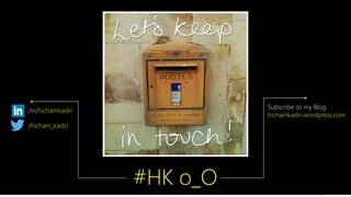 Contoso Ltd.
#HK o_O
/hicham_kadiri
/in/hichamkadiri
Subscribe to my Blog
hichamkadiri.wordpress.com
 
