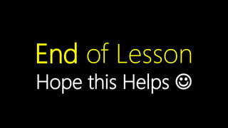 Contoso Ltd.
End of Lesson
Hope this Helps ☺
 