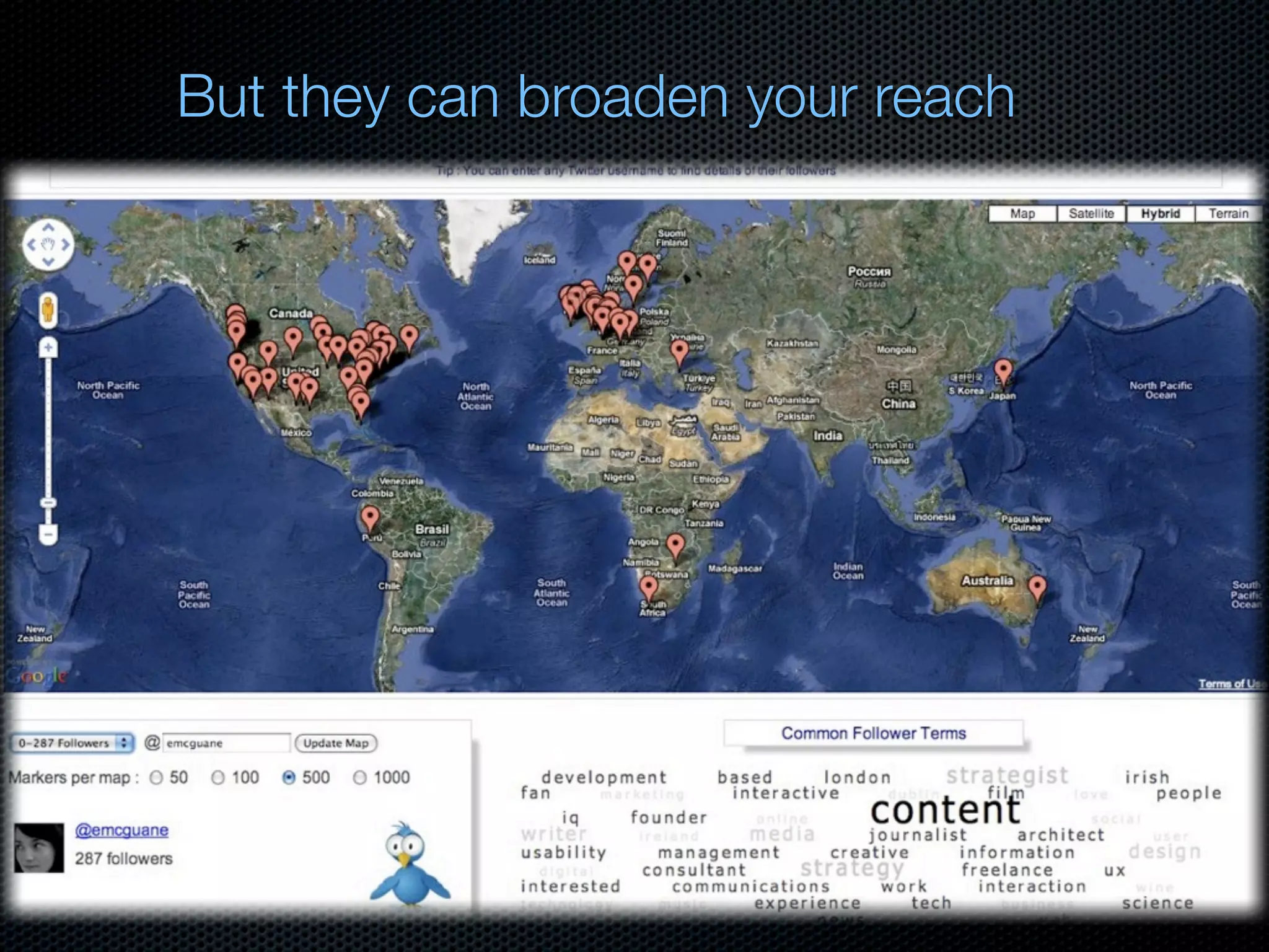 But they can broaden your reach
 