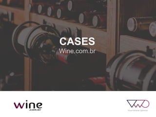 CASES
Wine.com.br
 