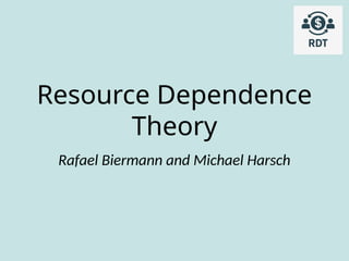 Resource Dependence Theory Resource Dependence Theory | PPTX