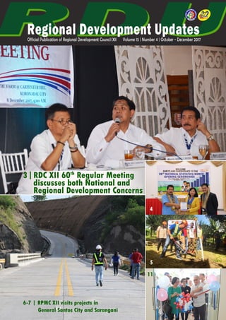 6-7 | RPMC XII visits projects in
General Santos City and Sarangani
4
5
11
RDC XII 60th
Regular Meeting
discusses both National and
Regional Development Concerns
|3
 