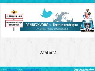Atelier 2

Twitter : @seb_repeto - Web : www.my-destination.fr

 