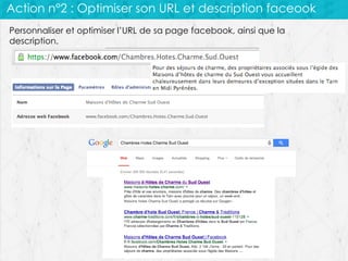 Action n°2 : Optimiser son URL et description faceook
Personnaliser et optimiser l’URL de sa page facebook, ainsi que la
description.

 