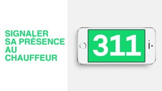 SIGNALER
SA PRÉSENCE
AU
CHAUFFEUR
 