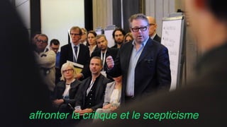 affronter la critique et le scepticisme
 
