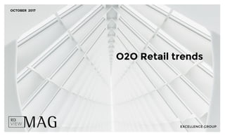 O2O Retail trends
OCTOBER 2017
 