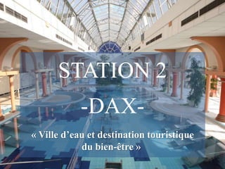 STATION 2
-DAX« Ville d’eau et destination touristique
du bien-être »
Free Powerpoint Templates

Page 1

 