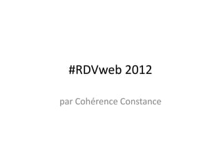 #RDVweb 2012

par Cohérence Constance
 