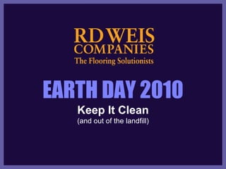 EARTH DAY 2010 Keep It Clean (and out of the landfill) 