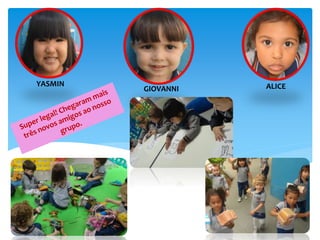 YASMIN
GIOVANNI ALICE
 