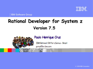 Rational Developer for System z Version 7.5   