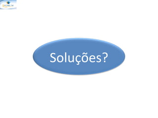 Soluções? 