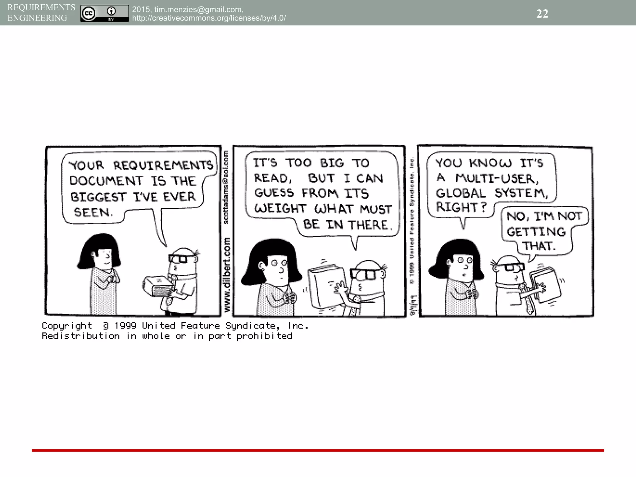 2015, tim.menzies@gmail.com,
http://creativecommons.org/licenses/by/4.0/
REQUIREMENTS
ENGINEERING 22
 