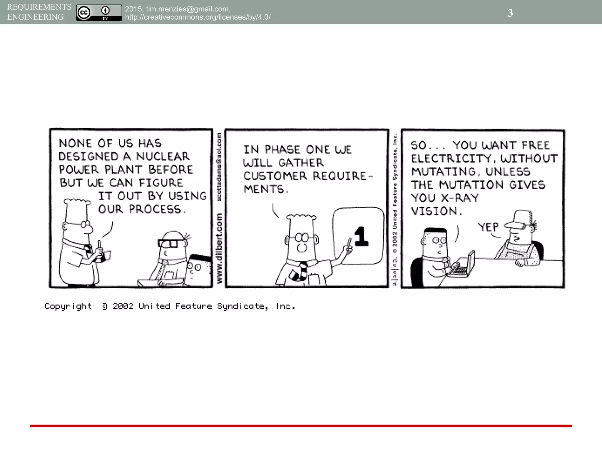 2015, tim.menzies@gmail.com,
http://creativecommons.org/licenses/by/4.0/
REQUIREMENTS
ENGINEERING 3
 