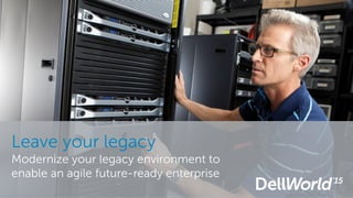 Leave your legacy
Modernize your legacy environment to
enable an agile future-ready enterprise
 