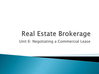 Unit 6: Negotiating a Commercial Lease
 