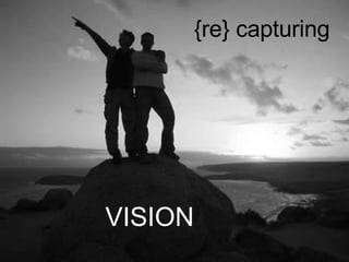 VISION {re} capturing 