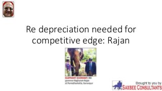 Re depreciation needed for
competitive edge: Rajan
 