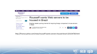 http://finance.yahoo.com/news/rousseff-wants-servers-housed-brazil-223154730.html
 