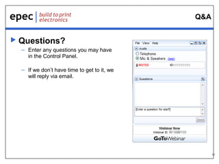 17
Q&A
 Questions?
– Enter any questions you may have
in the Control Panel.
– If we don’t have time to get to it, we
will reply via email.
 