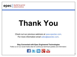 18
Thank You
Check out our previous webinars at www.epectec.com.
For more information email sales@epectec.com.
Stay Connected with Epec Engineered Technologies
Follow us on our social media sites for continuous technical updates and information:
 