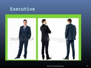 Executive
By Prof. Waswa Balunywa 27
 